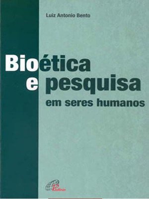 cover image of Bioética e pesquisa em seres humanos